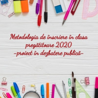 Proiect metodologie inscrierea in clasa pregatitoare 2020 dezbatere publica