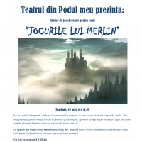 Teatrul din Podul meu prezinta: Atelier de joc si creatie pentru copii “Jocurile lui Merlin”